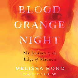 Icon image Blood Orange Night: My Journey to the Edge of Madness