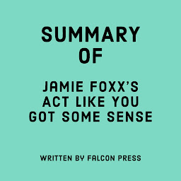 Obraz ikony: Summary of Jamie Foxx's Act Like You Got Some Sense