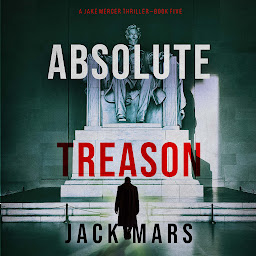 Icon image Absolute Treason (A Jake Mercer Political Thriller—Book 5)