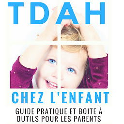Obraz ikony: TDAH chez l’enfant : guide pratique et boite à outils pour les parents