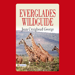 Symbolbild für Everglades Wildguide – Audiobook: Everglades Wildguide: Jean Craighead George's Informative Guide to the Wonders of the Everglades