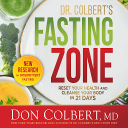 Obraz ikony: Dr. Colbert's Fasting Zone: Reset Your Health and Cleanse Your Body in 21 Days
