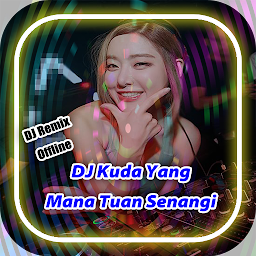 Icon image DJ Kuda Yang Mana Tuan Senangi