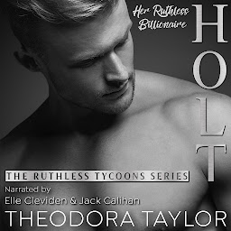 Icon image HOLT, Her Ruthless Billionaire (Pt. 2 of the Ruthless Second Chance Duet): 50 Loving States, Connecticut Pt. 2