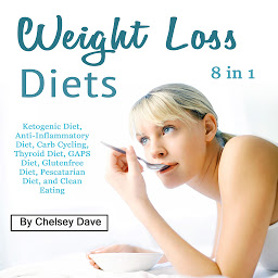 Obraz ikony: Weight Loss Diets: Ketogenic Diet, Anti-Inflammatory Diet, Carb Cycling, Thyroid Diet, GAPS Diet, Glutenfree Diet, Pescatarian Diet, and Clean Eating