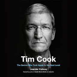 Icon image Tim Cook: The Genius Who Took Apple to the Next Level