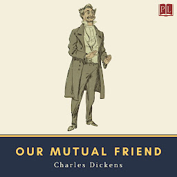 Icon image Our Mutual Friend (The Novels of Charles Dickens)