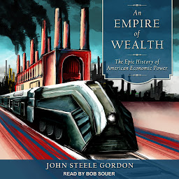 Icon image An Empire of Wealth: The Epic History of American Economic Power