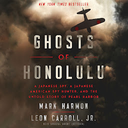 Icon image Ghosts of Honolulu: A Japanese Spy, A Japanese American Spy Hunter, and the Untold Story of Pearl Harbor