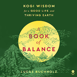 「A Book of Balance: Kogi Wisdom for a Good Life and Thriving Earth」圖示圖片