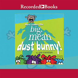Icoonafbeelding voor Here Comes the Big, Mean Dust Bunny