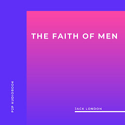 Obraz ikony: The Faith of Men (Unabridged)