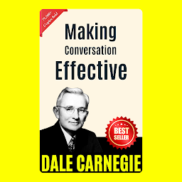 Icon image Making Conversation Effective: THE ART OF PUBLIC SPEAKING (ILLUSTRATED) BY DALE CARNEGIE: Mastering the Skill of Effective Communication and Persuasion by [Dale Carnegie]