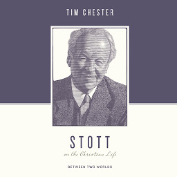 Icon image Stott on the Christian Life: Between Two Worlds