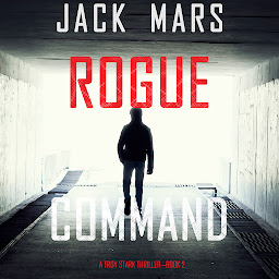 Obraz ikony: Rogue Command (A Troy Stark Thriller—Book #2)