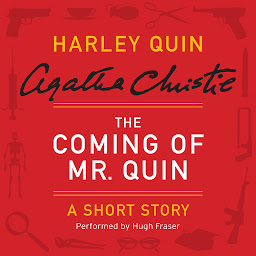 Icon image The Coming of Mr. Quin: A Harley Quin Short Story