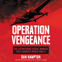 Icon image Operation Vengeance: The Astonishing Aerial Ambush That Changed World War II