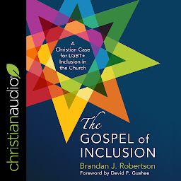 Obraz ikony: The Gospel of Inclusion: A Christian Case for LGBT+ Inclusion in the Church
