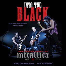 Icon image Into the Black: The Inside Story of Metallica, 1991–2014