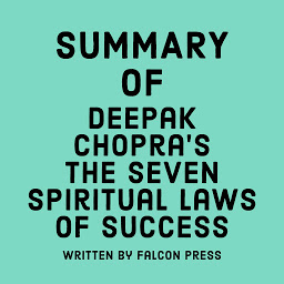 Icon image Summary of Deepak Chopra’s The Seven Spiritual Laws of Success