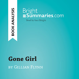 Icon image Gone Girl by Gillian Flynn (Book Analysis): Detailed Summary, Analysis and Reading Guide