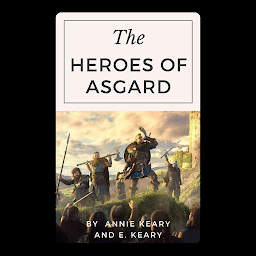 Icon image The Heroes of Asgard: Tales from Scandinavian Mythology: The Heroes of Asgard