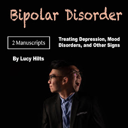 Icon image Bipolar Disorder: Treating Depression, Mood Disorders, and Other Signs