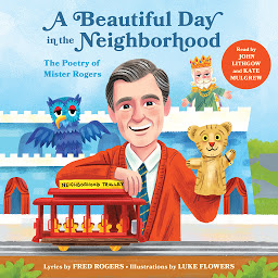 Icon image A Beautiful Day in the Neighborhood: The Poetry of Mister Rogers