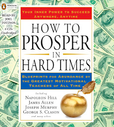 Icon image How to Prosper in Hard Times: Blueprints for Abundance by the Greatest Motivational Teachers of All Time
