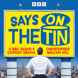 Icon image Says on the Tin: BBC Radio 4 Comedy set in the cutthroat world of advertising