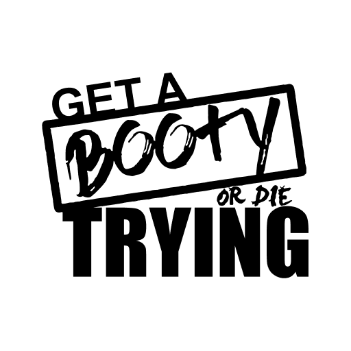 Get a Booty or Die Trying logo