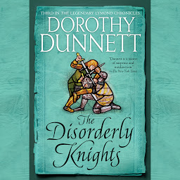 Icon image The Disorderly Knights: Book Three in the Legendary Lymond Chronicles