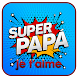 je t’aime Papa  SMS - Androidアプリ