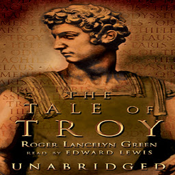 Icon image The Tale of Troy: Retold from the Ancient Authors