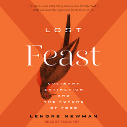 Icon image Lost Feast: Culinary Extinction and the Future of Food