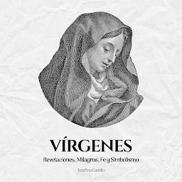 Obraz ikony: Vírgenes: Revelaciones, Milagros, Fe y Simbolismo