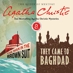 Imagen de icono The Man in the Brown Suit & They Came to Baghdad: Two Bestselling Agatha Christie Novels in One Great Audiobook