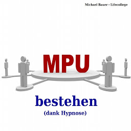 Obraz ikony: MPU bestehen (dank Hypnose) (Hypnose-CDs von Michael Bauer als Download): In Tance erfolgreich das Unterbewusstsein nutzen - perfekte Vorbereitung zur MPU
