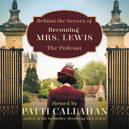 Icon image Behind the Scenes of Becoming Mrs. Lewis: The Improbable Love Story of Joy Davidman and C. S. Lewis