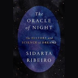 Icon image The Oracle of Night: The History and Science of Dreams