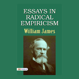 Icon image Essays in Radical Empiricism: Essays in Radical Empiricism: William James Explores Philosophical Empiricism – Audiobook
