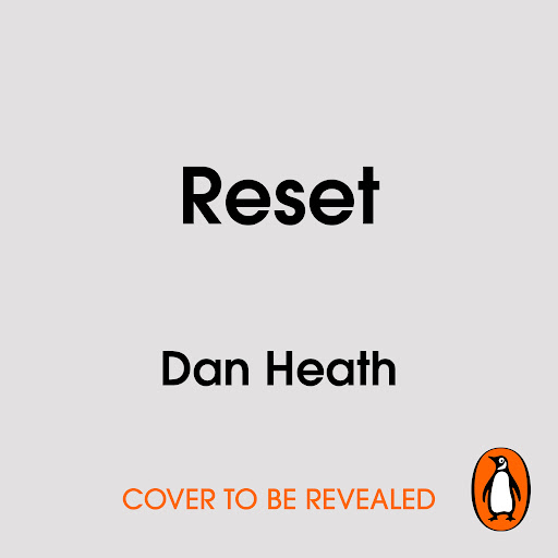Reset: How to change what’s not working, 저자: Dan Heath - Google Play 오디오북