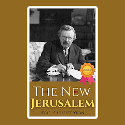 Icon image The New Jerusalem By G. K. Chesterton: Popular Books by G. K. Chesterton : All times Bestseller Demanding Books