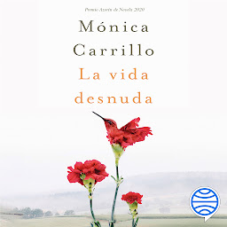 Icon image La vida desnuda (Autores Españoles e Iberoamericanos): Premio Azorín de Novela 2020