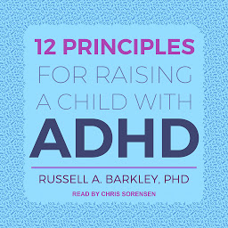 Icon image 12 Principles for Raising a Child with ADHD