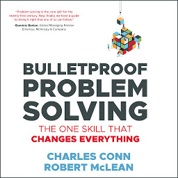 Symbolbild für Bulletproof Problem Solving: The One Skill That Changes Everything