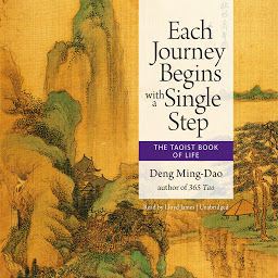 Obraz ikony: Each Journey Begins with a Single Step: The Taoist Book of Life