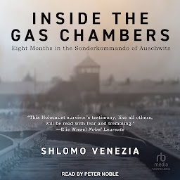 Icon image Inside the Gas Chambers: Eight Months in the Sonderkommando of Auschwitz