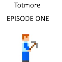 Totmore Episode One