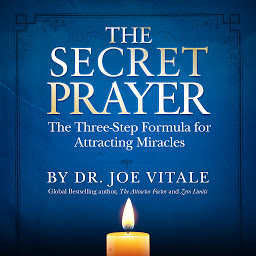 Icon image The Secret Prayer: The Three-Step Formula for Attracting Miracles